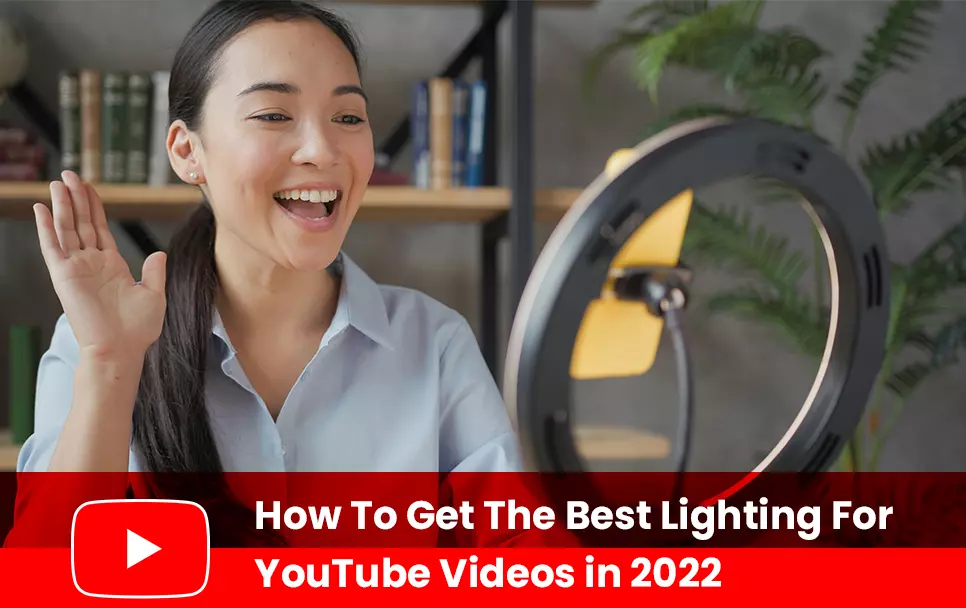  How To Get The Best Lighting For YouTube Videos in 2022 